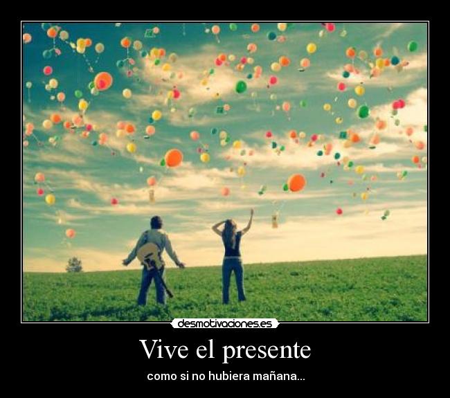 Vive el presente - 