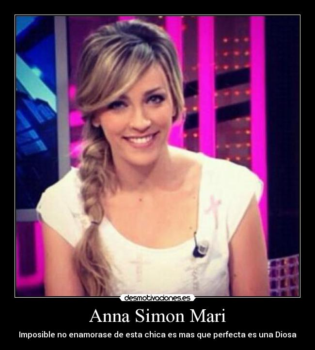 Anna Simon Mari - Imposible no enamorase de esta chica es mas que perfecta es una Diosa