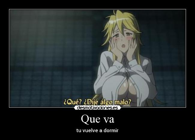 Que va - tu vuelve a dormir