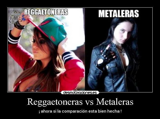 Reggaetoneras vs Metaleras - ¡ ahora si la comparación esta bien hecha !