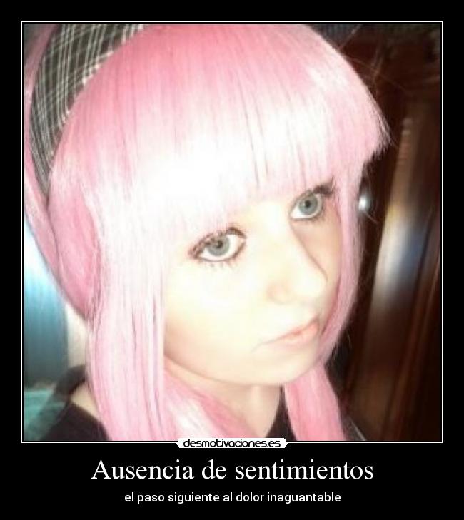 Ausencia de sentimientos - el paso siguiente al dolor inaguantable