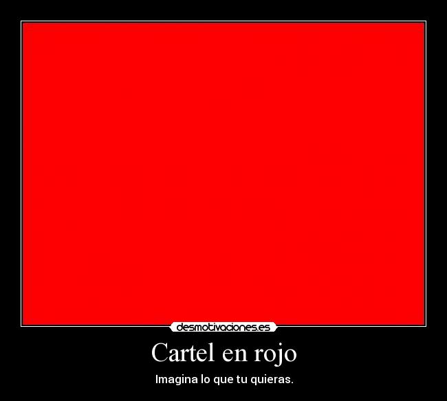 Cartel en rojo - Imagina lo que tu quieras.