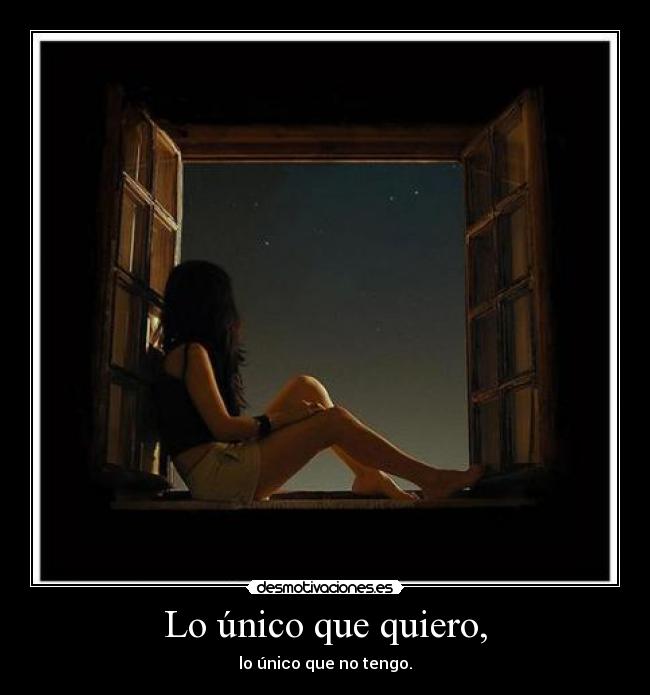 Lo único que quiero, -