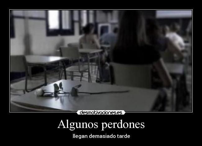 Algunos perdones - llegan demasiado tarde