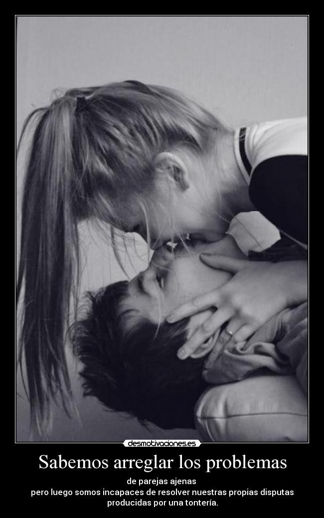 Sabemos arreglar los problemas -