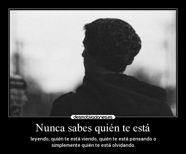 Nunca sabes quién te está - 