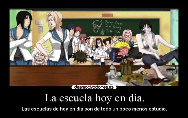 La escuela hoy en día. - Las escuelas de hoy en día son de todo un poco menos estudio.