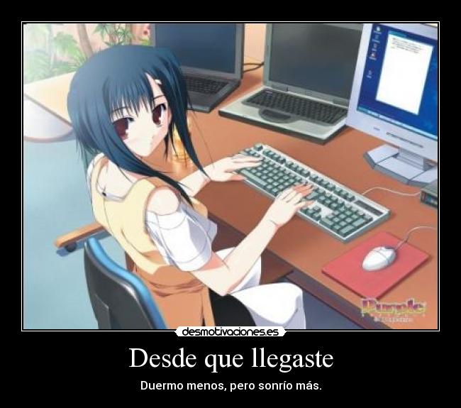 carteles desde que llegaste duermo menos pero sonrio mas anime amor computadora desmotivaciones