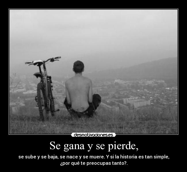 Se gana y se pierde, -