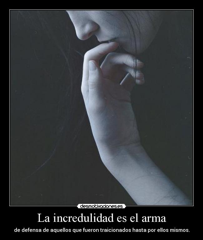 La incredulidad es el arma -