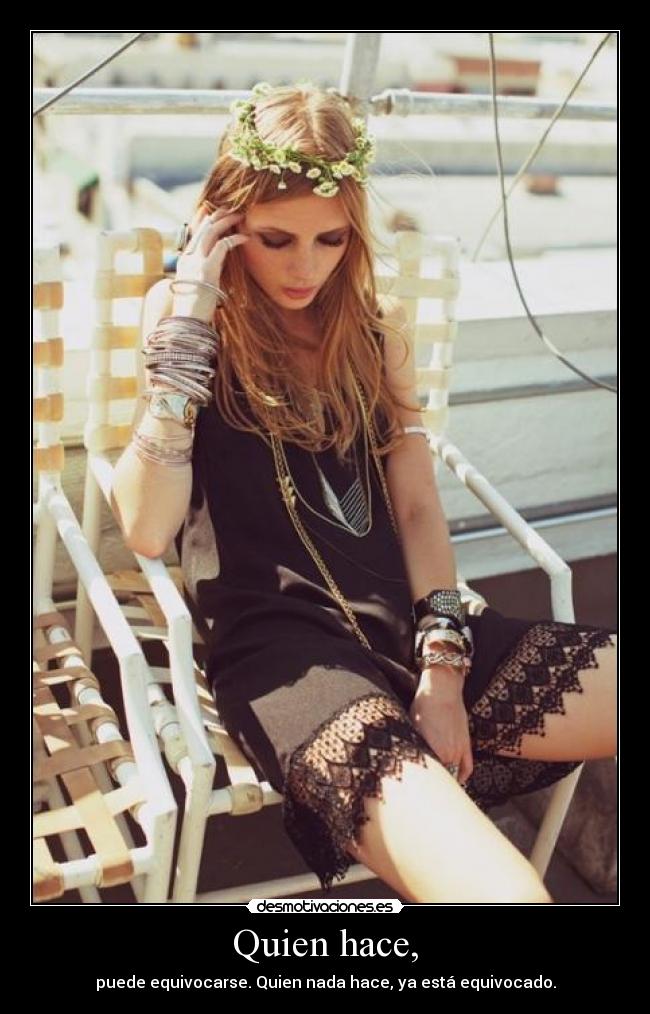Quien hace, -