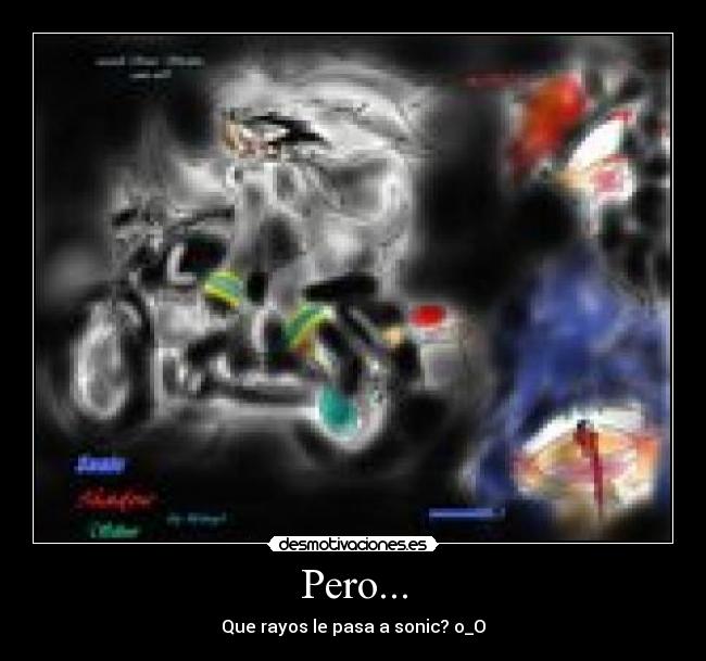 Pero... - Que rayos le pasa a sonic? o_O