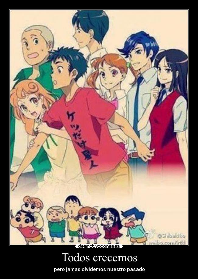 Todos crecemos - pero jamas olvidemos nuestro pasado
