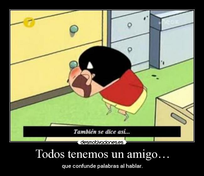 carteles shin chan tambien dice asi tipos amigos ronoa desmotivaciones