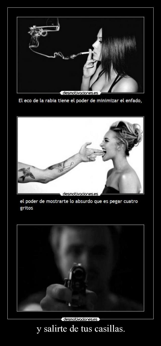 y salirte de tus casillas. - 