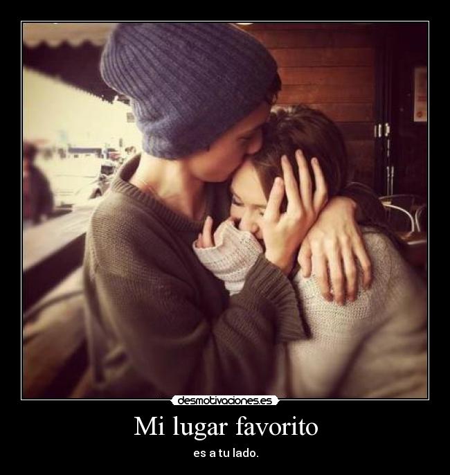 Mi lugar favorito - es a tu lado.