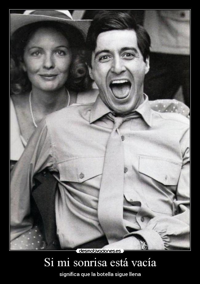 Si mi sonrisa está vacía - significa que la botella sigue llena