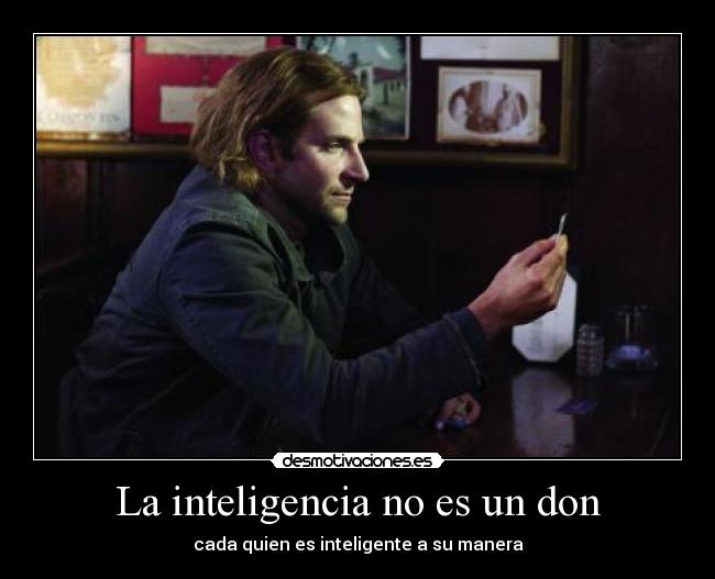 La inteligencia no es un don - cada quien es inteligente a su manera