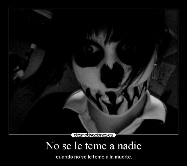No se le teme a nadie -