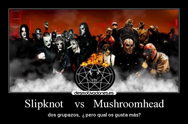 Slipknot    vs   Mushroomhead - 