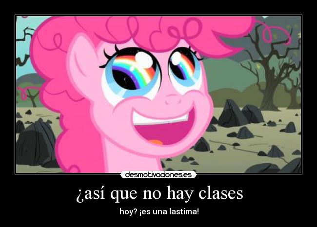 carteles pinkie pie clases lastima desmotivaciones