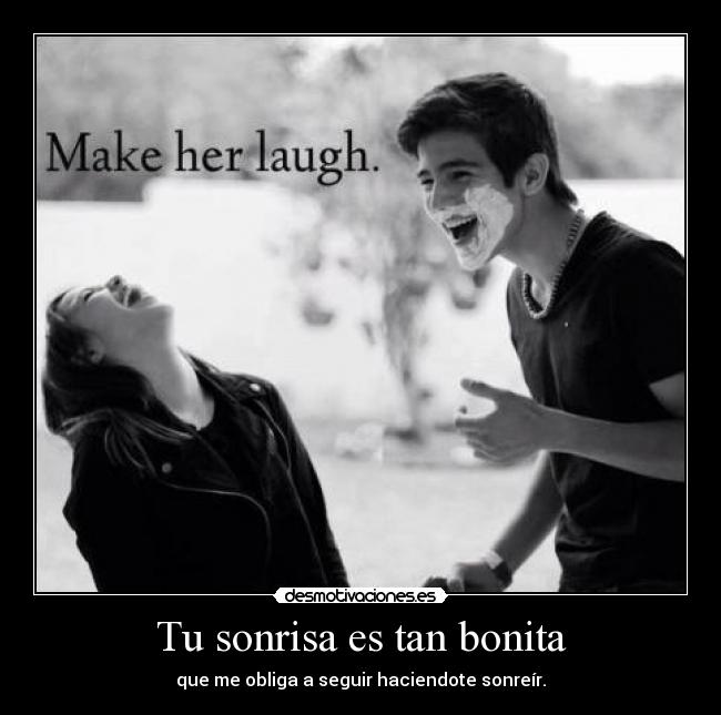 Tu sonrisa es tan bonita -