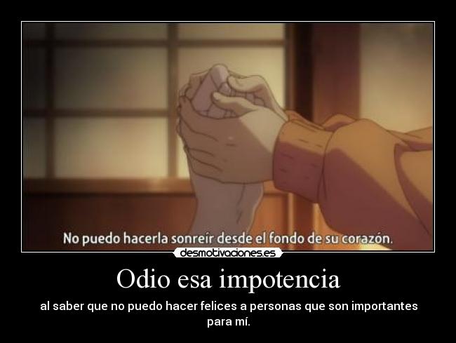 Odio esa impotencia -