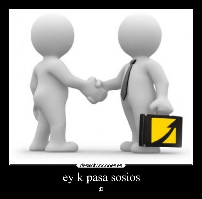 ey k pasa sosios - ;D