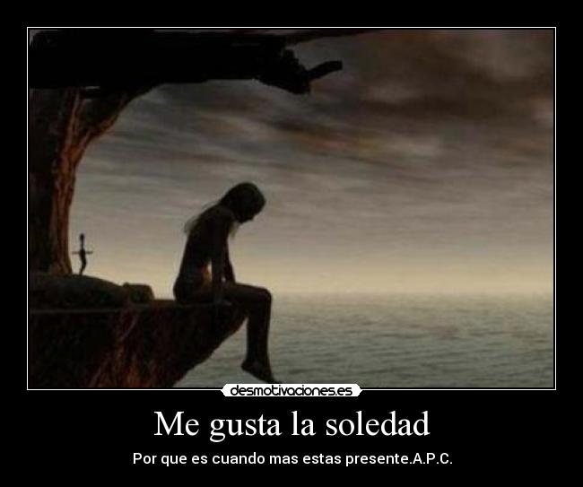 Me gusta la soledad -