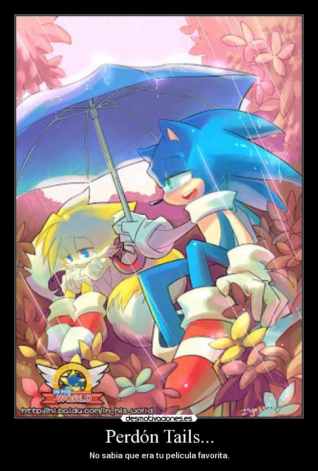 Perdón Tails... - No sabia que era tu película favorita.