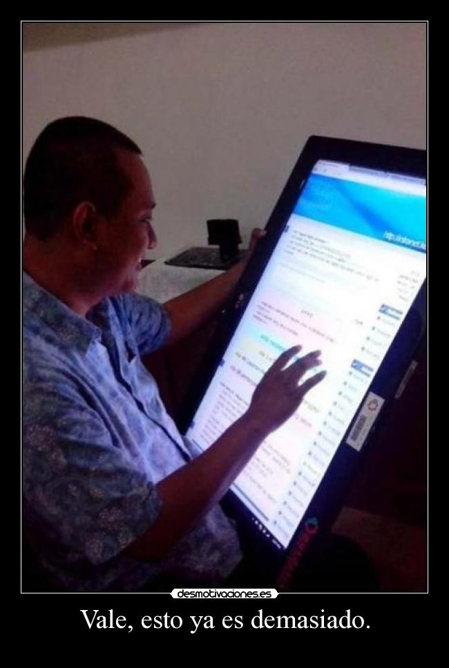 Vale, esto ya es demasiado. - 