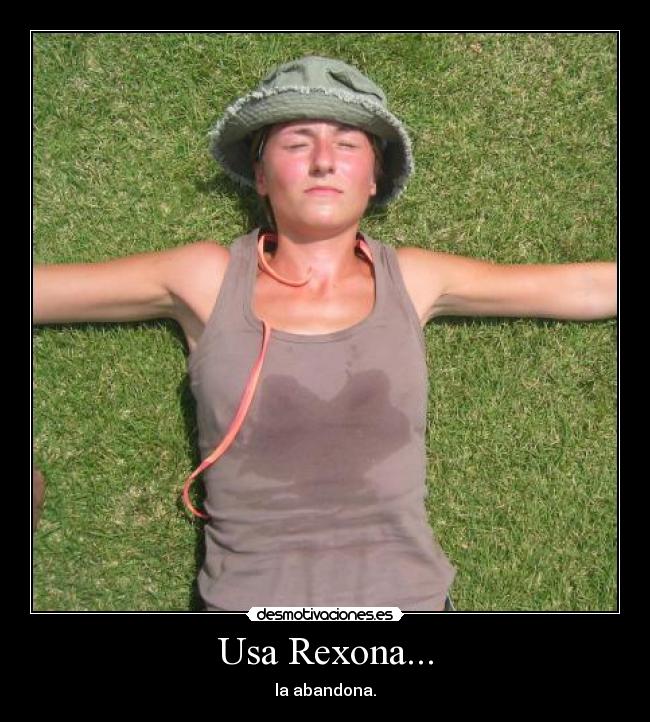 Usa Rexona... - la abandona.