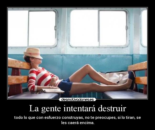 La gente intentará destruir -