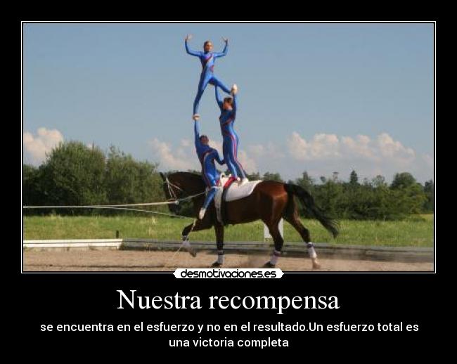 Nuestra recompensa - se encuentra en el esfuerzo y no en el resultado.Un esfuerzo total es
una victoria completa