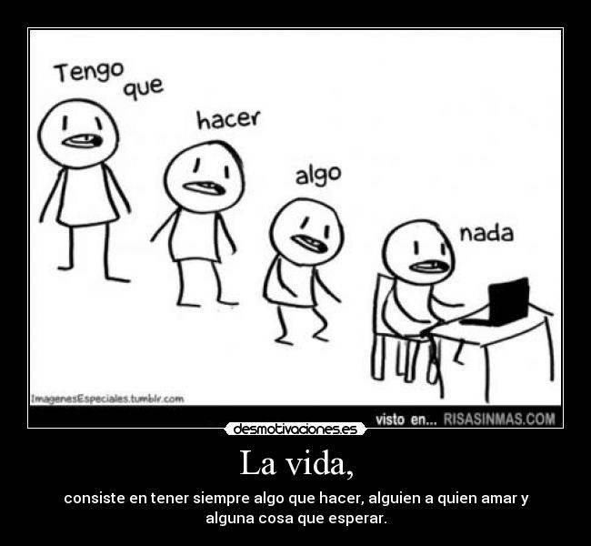 La vida, - 
