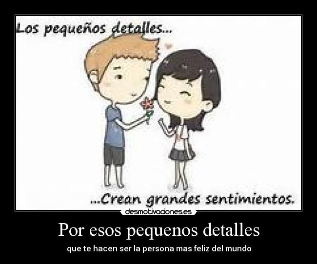 Por esos pequenos detalles - 
