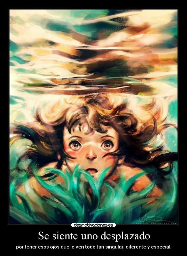 Se siente uno desplazado -