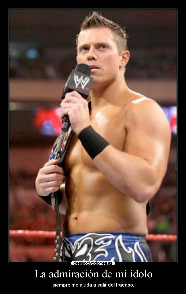 La admiración de mi idolo - siempre me ajuda a salir del fracaso.