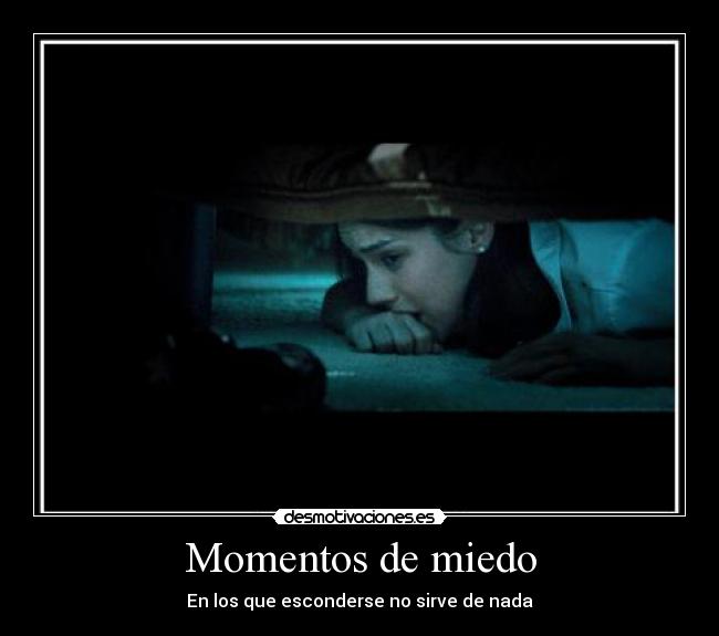Momentos de miedo - En los que esconderse no sirve de nada