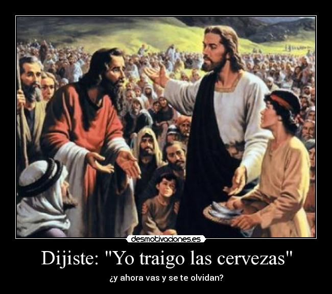 Dijiste: Yo traigo las cervezas - 
