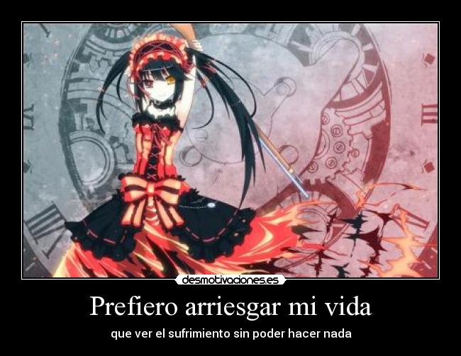 Prefiero arriesgar mi vida - que ver el sufrimiento sin poder hacer nada