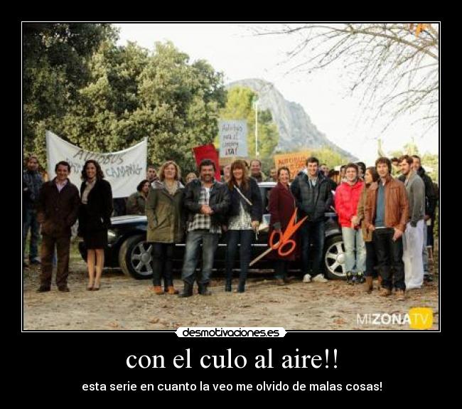 con el culo al aire!! - esta serie en cuanto la veo me olvido de malas cosas!