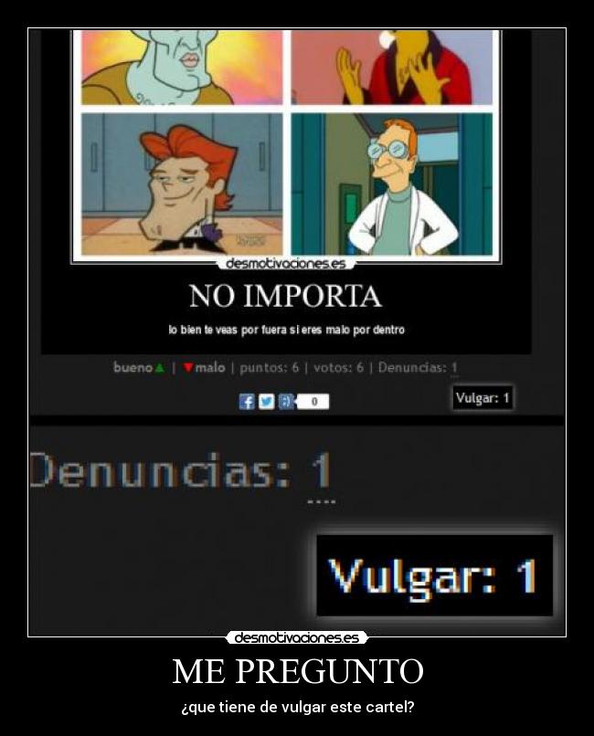 carteles cartel mio pregunto tiene vulgar este cartel desmotivaciones