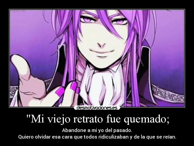 Mi viejo retrato fue quemado; -