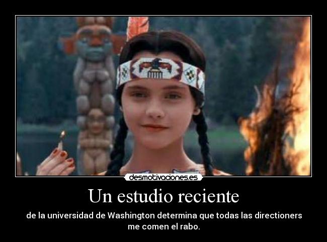Un estudio reciente - de la universidad de Washington determina que todas las directioners
me comen el rabo.