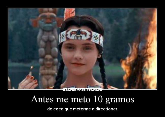 Antes me meto 10 gramos - de coca que meterme a directioner.