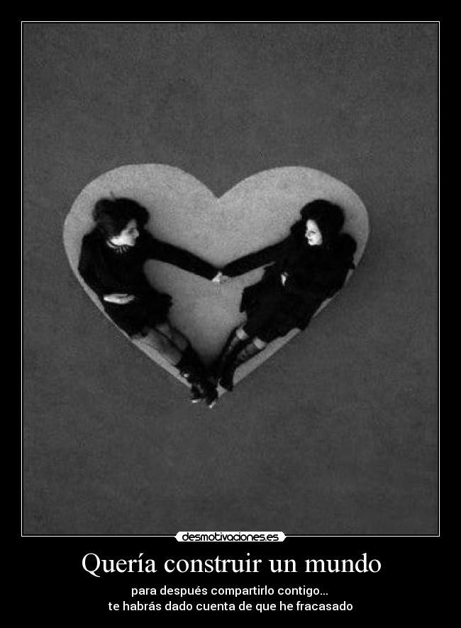 Quería construir un mundo -