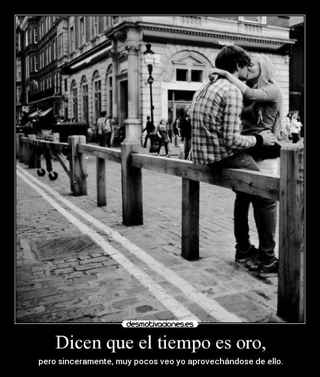 Dicen que el tiempo es oro, - 