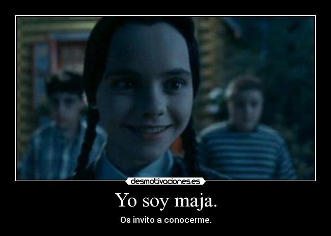 Yo soy maja. - Os invito a conocerme.