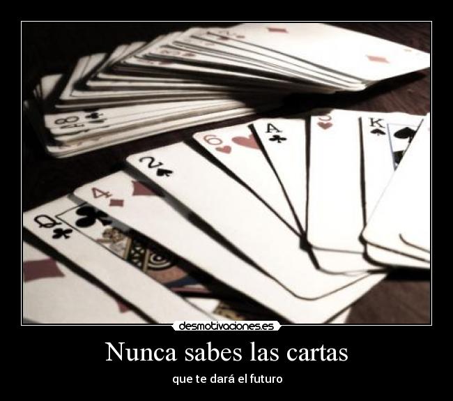 Nunca sabes las cartas - que te dará el futuro